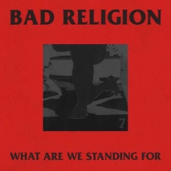 Bad Religion - What Are We Standing For